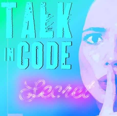 Talk in Code’s Secret