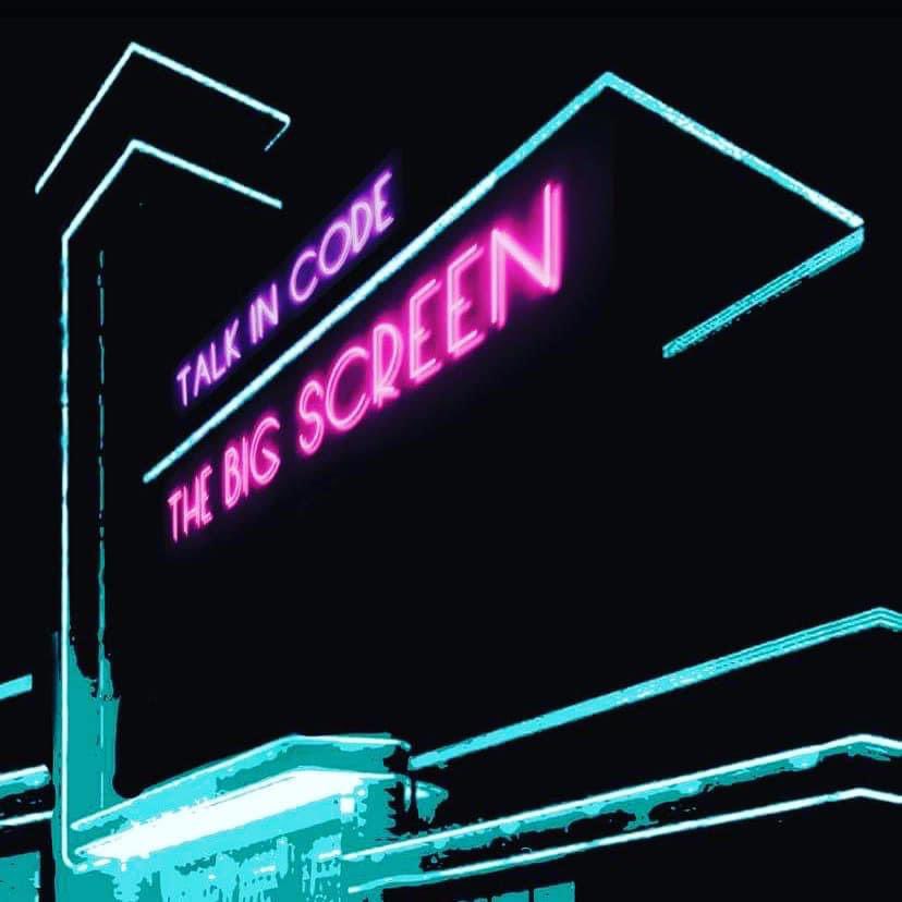 Talk in Code: The Big&nbsp;Screen