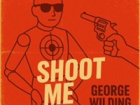 Shoot Me, A New Single From George&nbsp;Wilding!