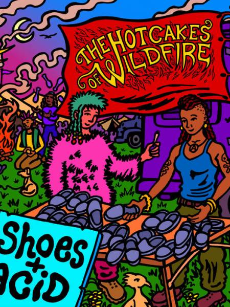 Hotcakes, Wildfire, Shoes…. and&nbsp;Acid!